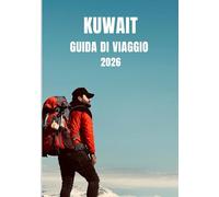 Guida turistica del Kuwait 2026: Cultura, storia, cucina, shopping, trasporti, attrazioni principali, alloggi, consigli sulla sicurezza e approfondimenti locali