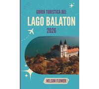 GUIDA TURISTICA DEL LAGO BALATON 2026: Dove le acque termali indugiano, i vigneti sussurrano e i moli custodiscono storie
