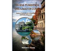 GUIDA TURISTICA DEL LAGO DI COMO: Esplora il gioiello di tranquillità dell'Italia eEleganza