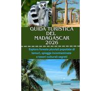GUIDA TURISTICA DEL MADAGASCAR 2026: Esplora foreste pluviali popolate di lemuri, spiagge incontaminate e tesori culturali segreti