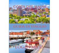 GUIDA TURISTICA DEL MAINE 2025: Una risorsa chiara e pratica per aiutarti a pianificare itinerari senza intoppi, evitare le trappole per turisti, comprendere i costi reali e viaggiare in sicurezza.