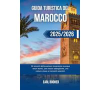 GUIDA TURISTICA DEL MAROCCO 2025/2026: Gli amanti dell'avventura troveranno ovunque tesori storici, una natura abbagliante, una cultura vivace e momenti autentici.
