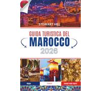 GUIDA TURISTICA DEL MAROCCO 2026: Dove il silenzio profuma di spezie