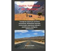 GUIDA TURISTICA DEL MESSICO: Consigli da esperti per avventure economiche, destinazioni nascoste, cucina locale, esperienze culturali e pianificazione intelligente dell'itinerario