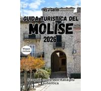 Guida turistica del Molise 2026: Scopri il cuore dell'Italia più autentica