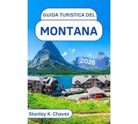 Guida turistica del Montana 2026: Esplora il Glacier National Park, gli Yellowstone Gateways, i viaggi panoramici su strada, le avventure all'aria aperta e la cultura locale nell'Ovest americano