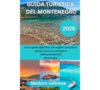 GUIDA TURISTICA DEL MONTENEGRO 2026: La tua guida definitiva alle migliori attrazioni, gemme nascoste e avventure indimenticabili del Montenegro