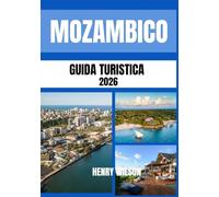 GUIDA TURISTICA DEL MOZAMBICO 2026: La tua porta d'accesso a spiagge incontaminate, fughe sulle isole e autentiche avventure africane