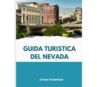 GUIDA TURISTICA DEL NEVADA 2025-2026: Dagli hotel alle sorgenti termali: una guida turistica completa ai migliori soggiorni, spuntini e attrazioni del Nevada.