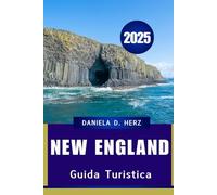 GUIDA TURISTICA DEL NEW ENGLAND 2025: Monumenti iconici, percorsi panoramici e segreti locali