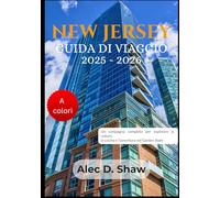 GUIDA TURISTICA DEL NEW JERSEY 2025-2026 (A COLORI): Un compagno completo per esplorare la cultura, la cucina e l'avventura nel Garden State