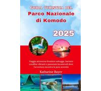 Guida turistica del Parco Nazionale di Komodo 2025: Viaggia attraverso frontiere selvagge, barriere coralline vibranti e panorami incantevoli dove l'avventura incontra la pura serenità