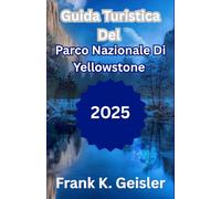 Guida turistica del Parco Nazionale di Yellowstone 2025: Come pianificare indimenticabili avventure nella natura, percorsi panoramici e incontri con la fauna selvatica nel parco nazionale più antico