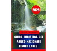 GUIDA TURISTICA DEL PARCO NAZIONALE FINGER LAKES 2025: Esplora sentieri, cascate, fauna selvatica e attrazioni locali nella parte settentrionale dello stato di New York