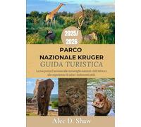 GUIDA TURISTICA DEL PARCO NAZIONALE KRUGER 2025/2026 (COLORE STANDARD): La tua porta d'accesso alle meraviglie naturali dell'Africa e alle esperienze di safari indimenticabili