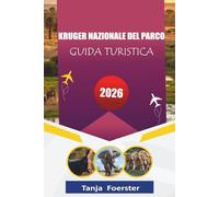 GUIDA TURISTICA DEL PARCO NAZIONALE KRUGER 2026: "Compagno completo di safari con fauna selvatica e guida autonoma per la migliore destinazione safari del Sud Africa"