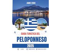 GUIDA TURISTICA DEL PELOPONNESO 2025: Dove i miti si sono arresi e il sole ha preso il sopravvento
