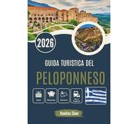 GUIDA TURISTICA DEL PELOPONNESO 2026: Dagli uliveti alle antiche rive, sulle orme delle leggende