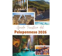 Guida Turistica del Peloponneso 2026: Paesaggi mitici, rotte costiere e storia senza tempo