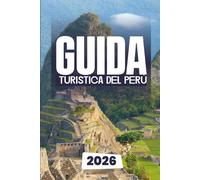 GUIDA TURISTICA DEL PERÙ 2026