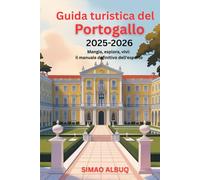 Guida turistica del Portogallo 2025-2026: Mangia, esplora, vivi: il manuale definitivo dell'esperto