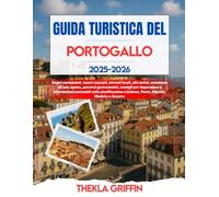 GUIDA TURISTICA DEL PORTOGALLO 2025-2026: Scopri monumenti, tesori nascosti, mercati locali, siti storici, avventure all'aria aperta, percorsi ... pianificazione a Lisbona, Porto, Algar...