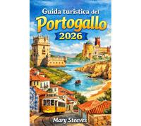 Guida turistica del Portogallo 2026: La tua guida completa del Portogallo per il 2026: esplora Lisbona, Porto, l'Algarve, le regioni vinicole, le ... con i consigli di viaggio degli esperti