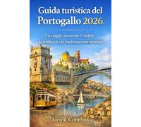 Guida turistica del Portogallo 2026: Un viaggio attraverso l'eredità, la resilienza e la trasformazione personale