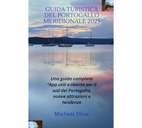 GUIDA TURISTICA DEL PORTOGALLO MERIDIONALE 2025: Una guida completa "App utili e risorse per il sud del Portogallo, nuove attrazioni e tendenze
