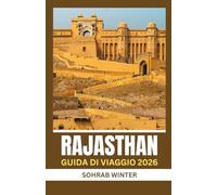 Guida turistica del Rajasthan 2026: Sagome di sabbia e pietra: Rajasthan 2026 - Un'odissea culturale attraverso forti, festival e leggende popolari