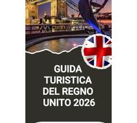 GUIDA TURISTICA DEL REGNO UNITO 2026