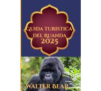 Guida turistica del Ruanda 2025: Esperienze selezionate nella destinazione più affascinante dell'Africa"