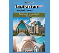 Guida turistica del Tagikistan aggiornata 2025: Esplorando il cuore dell'Asia centrale