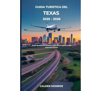 Guida turistica del Texas 2025 - 2026: Scopri destinazioni iconiche, fughe all'aria aperta e vere esperienze texane