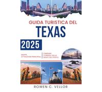 GUIDA TURISTICA DEL TEXAS 2025: Alla scoperta di tesori nascosti, monumenti iconici e cultura locale nello Stato della Stella Solitaria