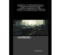 Guida turistica del treno del Sud America 2026: Il tuo viaggio completo attraverso le epiche avventure in treno del Sud America (Train Travel Guide)