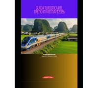 Guida turistica del treno in Vietnam 2026: La guida definitiva per scoprire il Vietnam in treno: 64 (Railway Journeys: The 2026 Train Travel Guide Collection)