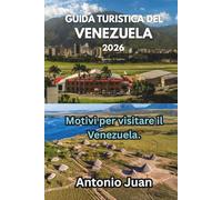 GUIDA TURISTICA DEL VENEZUELA 2026: Motivi per visitare il Venezuela.
