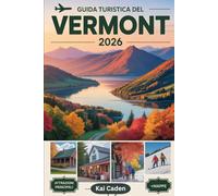 Guida turistica del Vermont 2026: Scopri le montagne verdi, le pittoresche cittadine, il pittoresco lago Champlain, lo sciroppo d'acero, le stazioni sciistiche e le avventure all'aria aperta