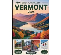 Guida turistica del Vermont 2026: Scopri le montagne verdi, le pittoresche cittadine, il pittoresco lago Champlain, lo sciroppo d'acero, le stazioni sciistiche e le avventure all'aria aperta