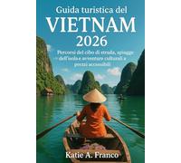Guida turistica del Vietnam 2026: Percorsi del cibo di strada, spiagge dell'isola e avventure culturali a prezzi accessibili