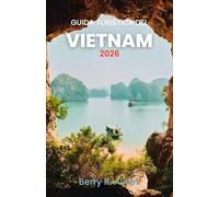 Guida turistica del Vietnam 2026: Una guida passo passo per scoprire le migliori spiagge, i templi e le delizie culinarie del Vietnam nel 2026