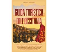 GUIDA TURISTICA DELL’OCCITANIA 2026: La tua guida completa alla bellezza nascosta della Francia meridionale, ai villaggi pittoreschi, alla cultura locale, alla gastronomia e alle avventure panoramiche