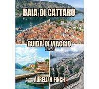 Guida Turistica Della Baia di Kotor 2026: Una guida completa alle città medievali, ai panorami montani e alle avventure sull'Adriatico