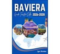 GUIDA TURISTICA DELLA BAVIERA 2026-2028