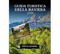 GUIDA TURISTICA DELLA BAVIERA 2026: Scopri Monaco, le Alpi, i castelli da favola e le tradizioni bavaresi senza tempo