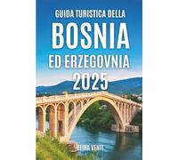 Guida turistica della Bosnia ed Erzegovina 2025: Scopri il cuore dei Balcani: città, campagna e fascino