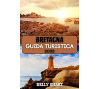 Guida Turistica della Bretagna 2025: Scopri il fascino costiero della Francia, l'anima celtica e i tesori nascosti