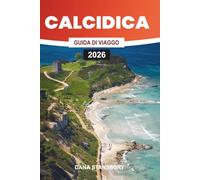 GUIDA TURISTICA DELLA CALCIDICA 2026: Segreti delle vacanze in Calcidica: spiagge da non perdere, villaggi nascosti e itinerari personalizzati