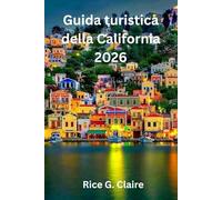 Guida turistica della California 2026: “Alla scoperta dei paesaggi e della cultura dello Stato dorato degli Stati Uniti”